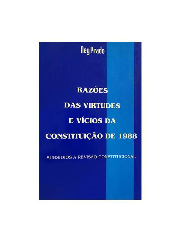 Razões das Virtudes e Vícios da Constituição de 1988